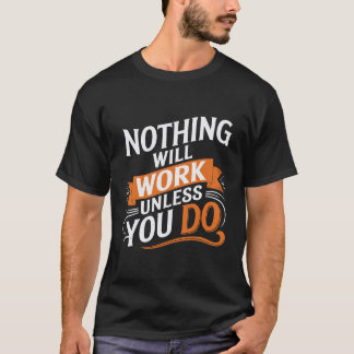 T-shirt Rien ne fonctionnera à moins que vous ne fassiez u