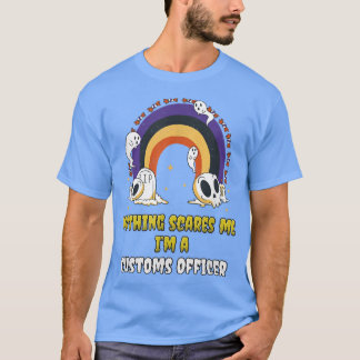 T-shirt Rien ne me fait peur Je suis un agent des douanes 