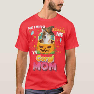 T-shirt Rien Ne Me Fait Peur Je Suis Un Chien Corgi Maman