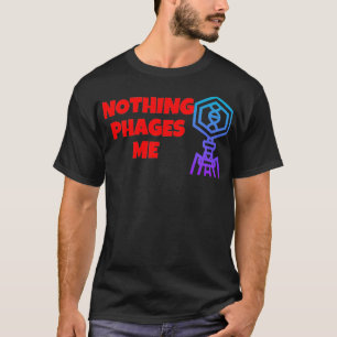 T-SHIRT RIEN NE ME PHAGE AMUSANT BACTÉRIOPHAGES MICRO