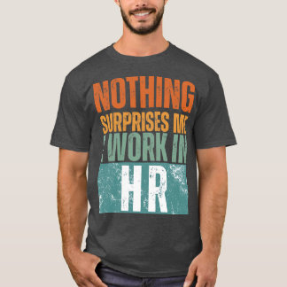 T-shirt Rien Ne Me Surprend Je Travaille Dans HR 14