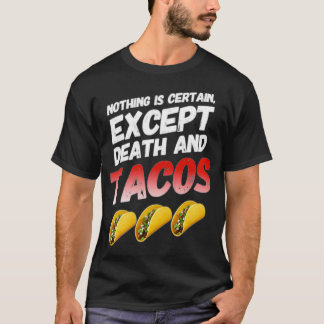T-shirt Rien n'est certain, sauf la mort et les Tacos drôl