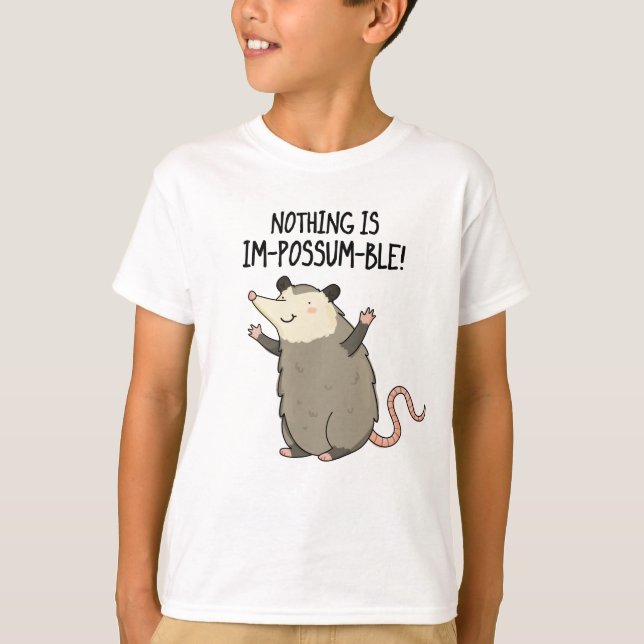 T-shirt Rien N'Est Im-possum-ble Funny Possum Pun (Devant)