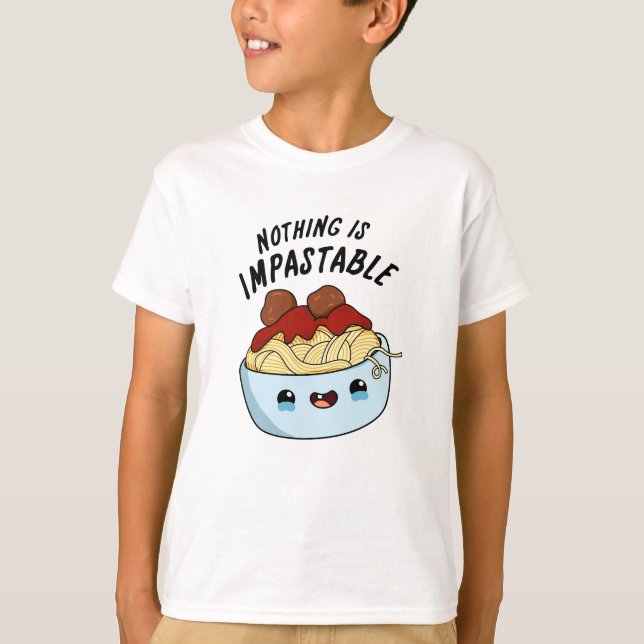 T-shirt Rien N'Est Impastable Drôle Pasta Pun (Devant)