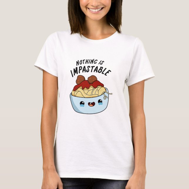 T-shirt Rien N'Est Impastable Drôle Pasta Pun (Devant)
