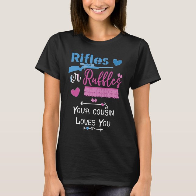 T-shirt Rifles Or Ruffles Your Cousin Loves You Gender Rev (Devant)