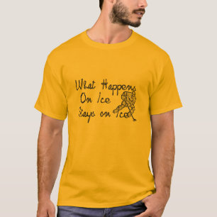 T-shirt Rire avec notre "Ce qui se passe sur la glace rest
