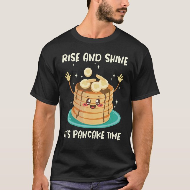 T-shirt Rise And Shine Its Pancake Time Flapjack Maker Pan (Devant)