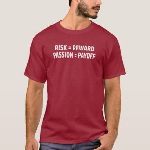 T-shirt Risque = récompense, passion = compensation