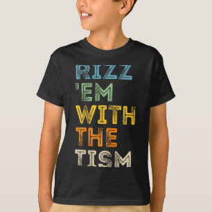 T-shirt Rizz Em avec le Tism citations drôles sarcastiques
