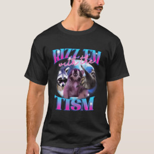 T-shirt Rizz'Em Avec Le Tism Funny W Rizz Dit :