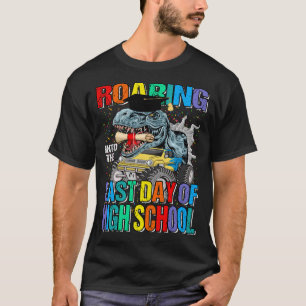 T-shirt Roaring Into The Last Day Of High School Monster T