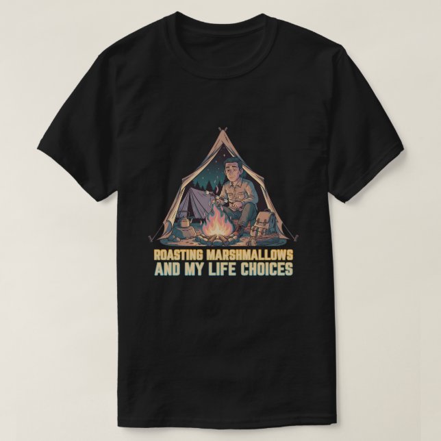 T-shirt Roasting marshmallows and my life choices (Design devant)