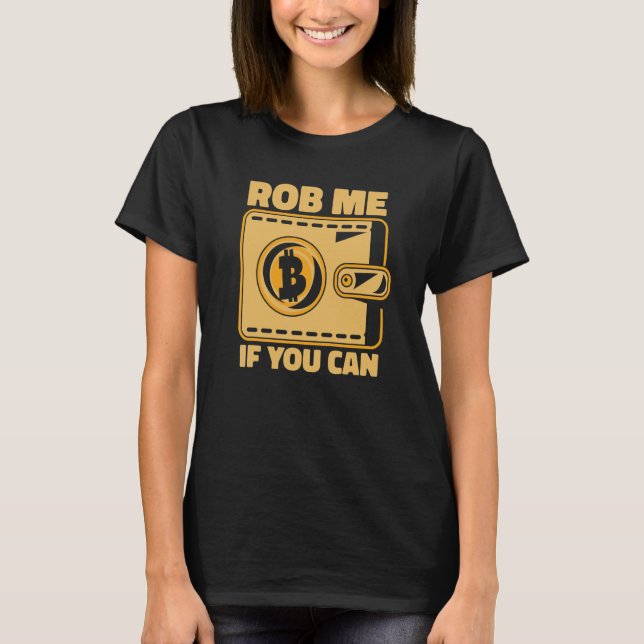 T-shirt Rob Me If You Can Crypto Currency Blockchain Bitco (Devant)