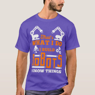 T-shirt Robotique I Build Robots for Nerds and Geek
