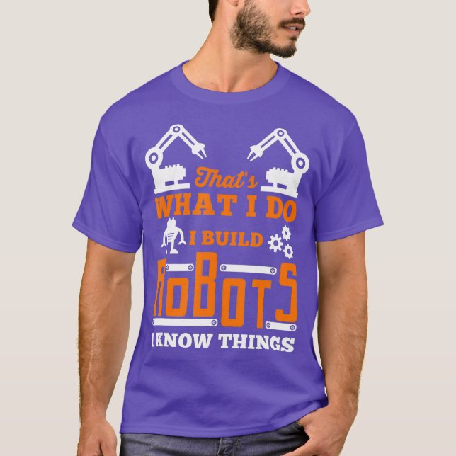 T-shirt Robotique I Build Robots for Nerds and Geek (Devant)