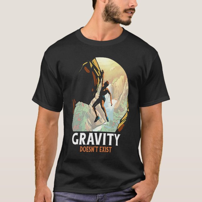T-shirt Rock Climbing Gravity Doesn't Exist Rock Climber (Devant)