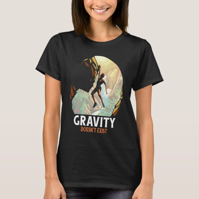 T-shirt Rock Climbing Gravity Doesn't Exist Rock Climber (Devant)