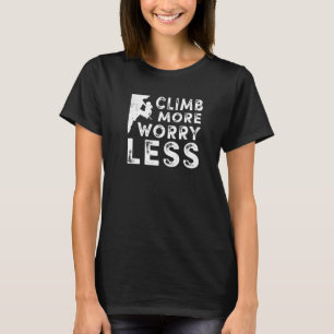 T-shirt Rock Escalade Bouldering Climb Plus de souci Moins