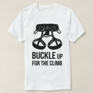 T-shirt Rock Escalade Buckle Up Motivational Graphic