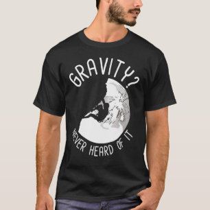 T-shirt Rock Escalade Gravity N'En A Jamais Entendu Parler