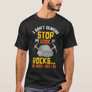 T-shirt Rock Hunting Mineral Hunter Stop And Look At Rocks