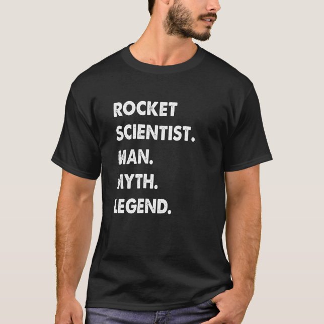 T-shirt Rocket Scientist Man Myth Legend (Devant)