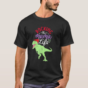 T-shirt Rocking The Mama Life Mamasaurus T Rex Dinosaur 1