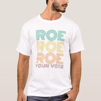 T-shirt Roe Roe Roe Votre Vote