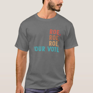 T-shirt Roe Roe Roe Votre vote Droits des femmes Rétro Vin