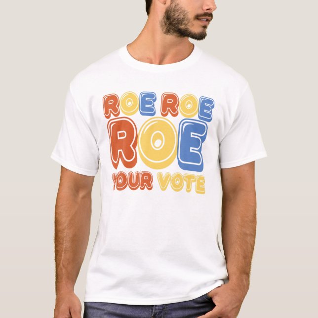 T-shirt Roe Roe Roe Your Vote Womens Retro (Devant)