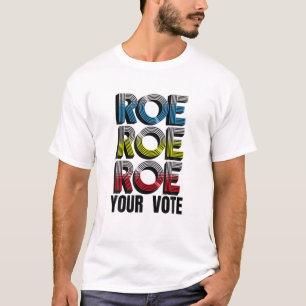 T-shirt Roe V Wade Roe Roe Votre Vote Pro Choice Abortion 