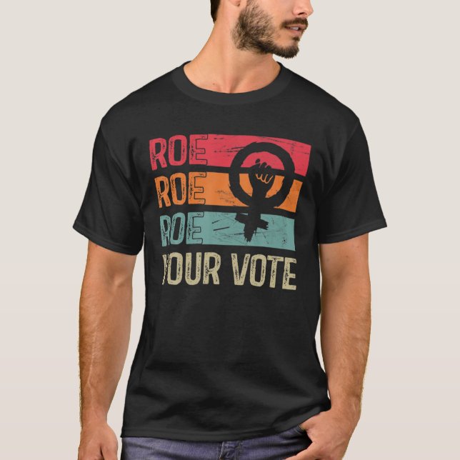T-shirt Roe Your Vote Pro-Choice Feminist Women's Rights R (Devant)