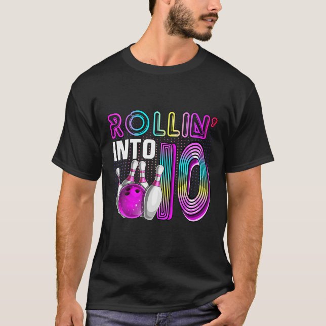 T-shirt Rollin Into 10 Bowling Anniversaire Fête 10E Anniv (Devant)