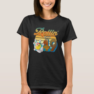 T-shirt Rollin' Into 49th Birthday Bowler 49 Years Old Bow