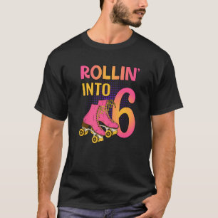 T-shirt Rollin' Into 6 Roller Girl 6e Anniversaire Patinag