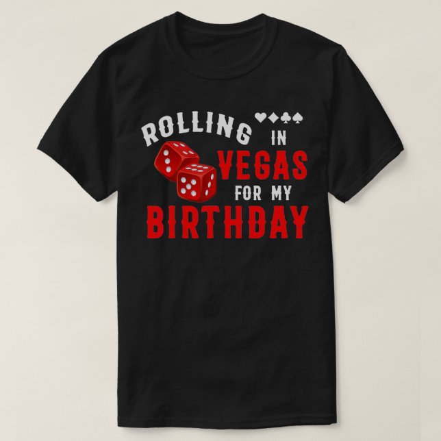 T-shirt Rolling In Vegas For My Birthday Funny Birthday Sq (Design devant)