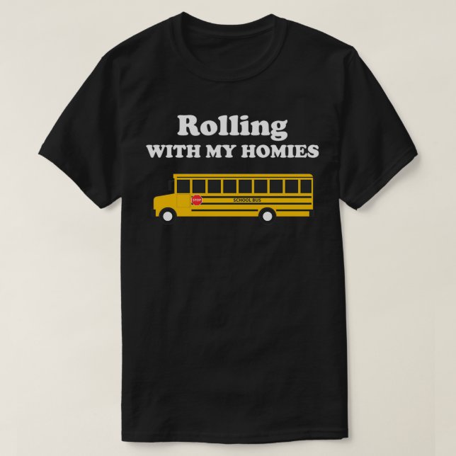 T-shirt Rolling With My Homies Funny School Bus Devis (Design devant)