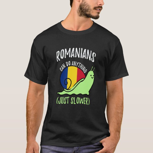 T-shirt Romanians Can Do Anything Just Slower  Romania (Devant)