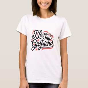 T-shirt Romantic "I Love My Girlfriend" Typography Design