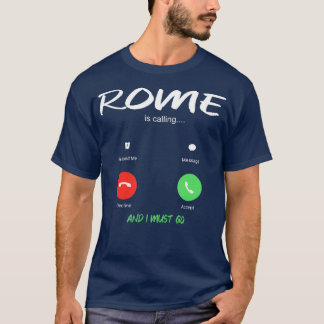 T-shirt Rome Appelle Et Je Dois Aller En Italie En Voyagea