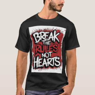 T-shirt Rompre les règles, pas les coeurs - Bold Streetwea