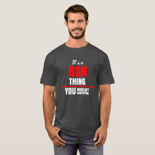 T-shirt Ron que tu ne comprendrais pas nom