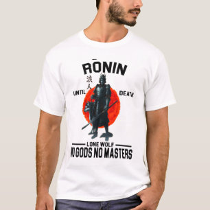 T-shirt Ronin jusqu'à la mort Pas de dieux pas de maître