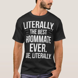 T-shirt Roommate Best Ever Literally For Roomie Funny Room