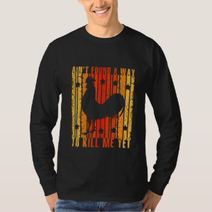 T-shirt Rooster Vintage Ain't found A Way Roost Funny Retr