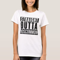 Roscommon Irlande - Stright Outta Roscommon Irish