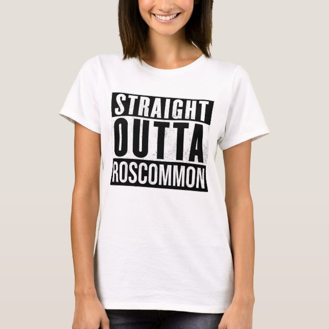 T-shirt Roscommon Irlande - Stright Outta Roscommon Irish (Devant)