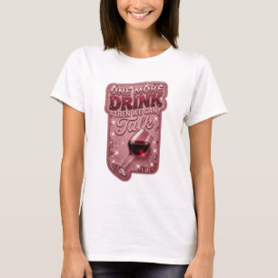 T-shirt Rose élégant ENCORE UN VERRE ET ON PEUT PARLER