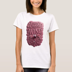 T-shirt Rose JE N'AI PAS CHOISI LE VIN, LE VIN M'A CHOISI